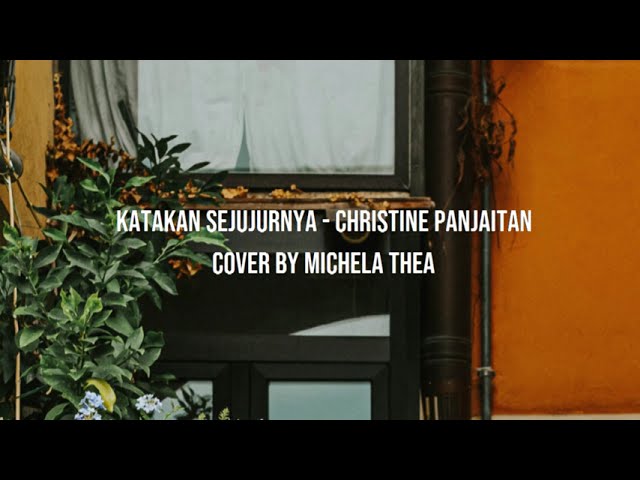 Katakan Sejujurnya - Christine Panjaitan | Cover by Michela Thea | Video Lirik class=