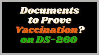 About Documents to Prove Vaccinations in DS 260 form at Medical Examination  for US Visa Interview
