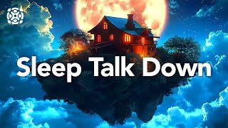 Sleep Talk Down, Guided Meditation to Fall Asleep Fast, Manifest Peace