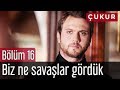 Çukur 16. Bölüm - Biz Ne Savaşlar Gördük