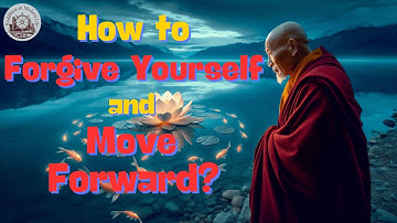 How to Forgive Yourself and Move Forward: A Buddhist Guide | Buddhism in Modern Life