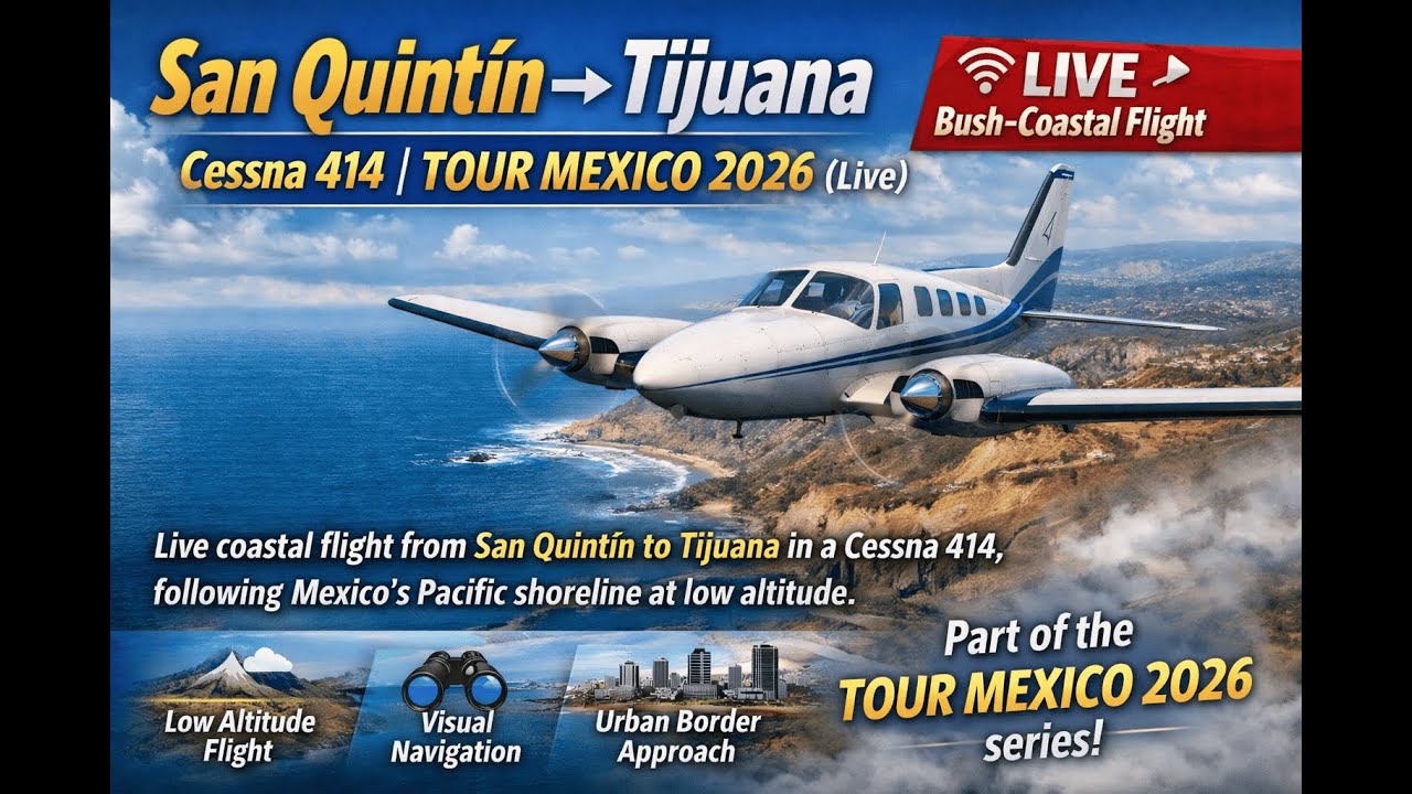 TOUR MEXICO 2026 | San Quintín → Tijuana | Cessna 414 (Live)