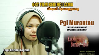 Pgi Murantau (cover Cherenia) Lagu kerinci lama II OST. Film umah tipanggang
