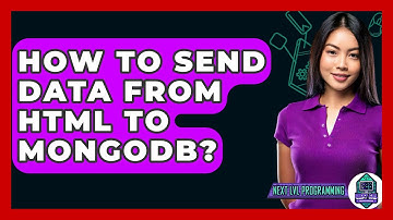 How To Send Data From HTML To MongoDB? - Next LVL Programming