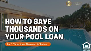 How to get the Best Pool Loan with the lowest payment options.