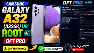 Samsung Galaxy A32 (A326K) U8 ROOT | DFT Pro | Download Mode 2026