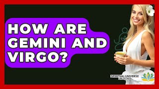 How Are Gemini And Virgo? - Spiritual Universe Unlocked