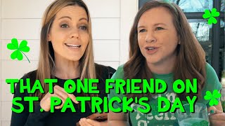 That One Friend on St. Patrick's Day ☘️