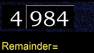 Divide 984 by 4 , remainder  . Division with 1 Digit Divisors . How to do