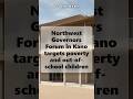 Northwest Governors Forum in Kano targets poverty and out-of-school children