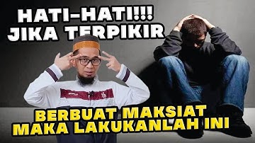HATI-HATI!!! JIKA TERPIKIR BERBUAT MAKSIAT MAKA LAKUKANLAH INI | Ustadz Adi Hidayat