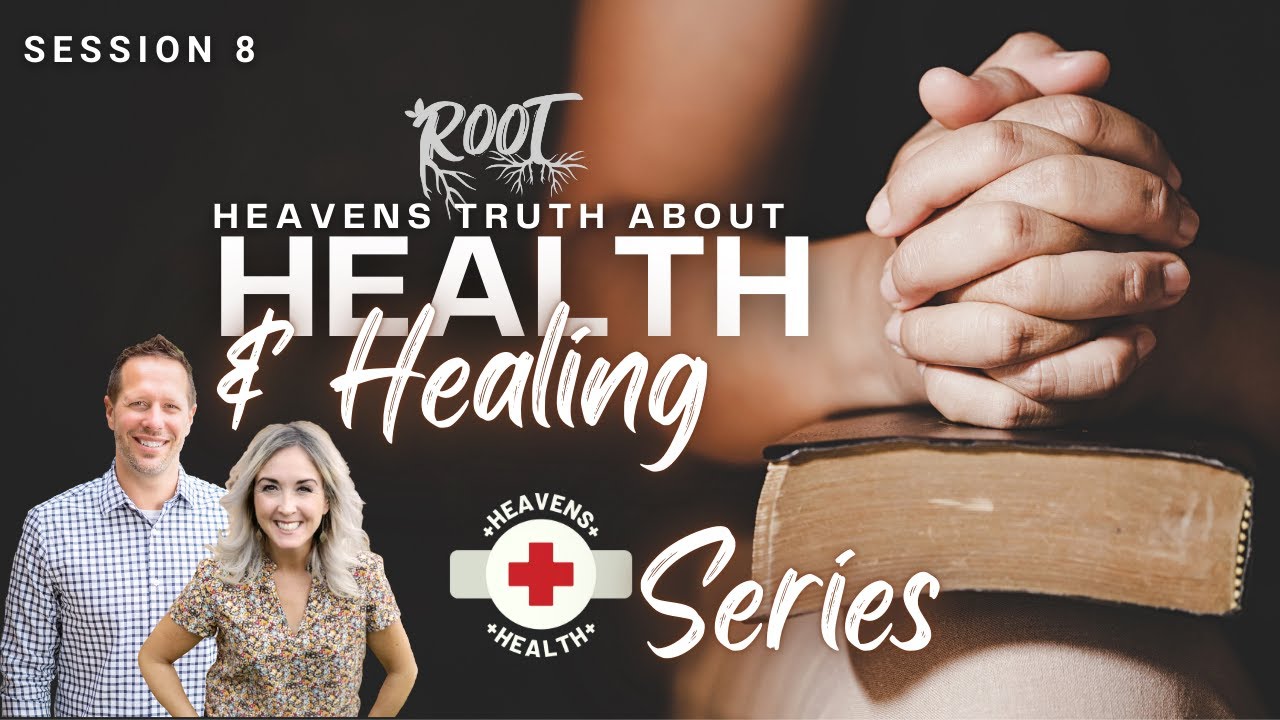 Top Ten Reasons for Heaven's Health NOW! - Session 8