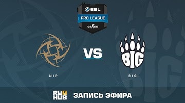 NiP vs BIG - ESL Pro League S6 EU - de_mirage [yXo, Enkanis]