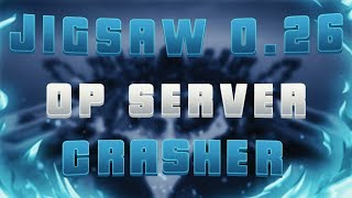 OP SERVER CRASHER | Jigsaw 0.26