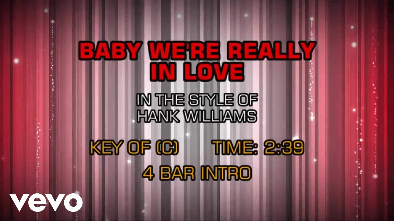 Hank Williams - Baby We're Really In Love (Karaoke) Hank Williams - Baby We're Really In Love (Karaoke)