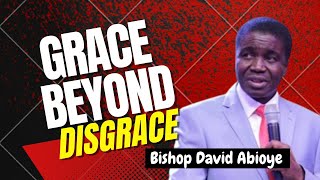 Grace Beyond Disgrace - Bishop David Abioye