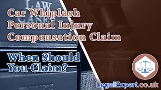 When To Bring a Car Whiplash Personal Injury Claim 2021 UK