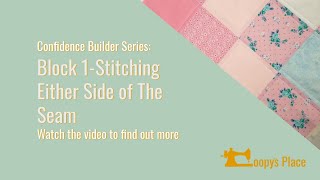 Quilting Confidence Builder Series-Block 1-Stitching Either Side of the Seam