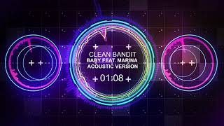 Clean Bandit - Baby (feat Marina Acoustic Version)