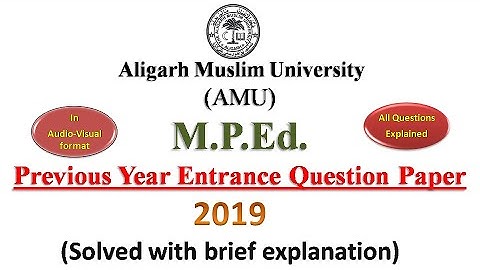 AMU | M.P.Ed. 2019 Written Entrance Paper (Solved) |With Brief Explanation | in Audio-Visual format