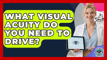 What Visual Acuity Do You Need To Drive? - Eye Health Experts