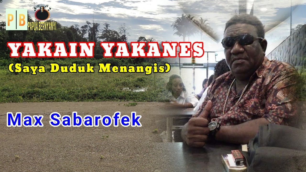 YAKAIN YAKANES || SAYA DUDUK MENANGIS || MAX L. SABAROFEK