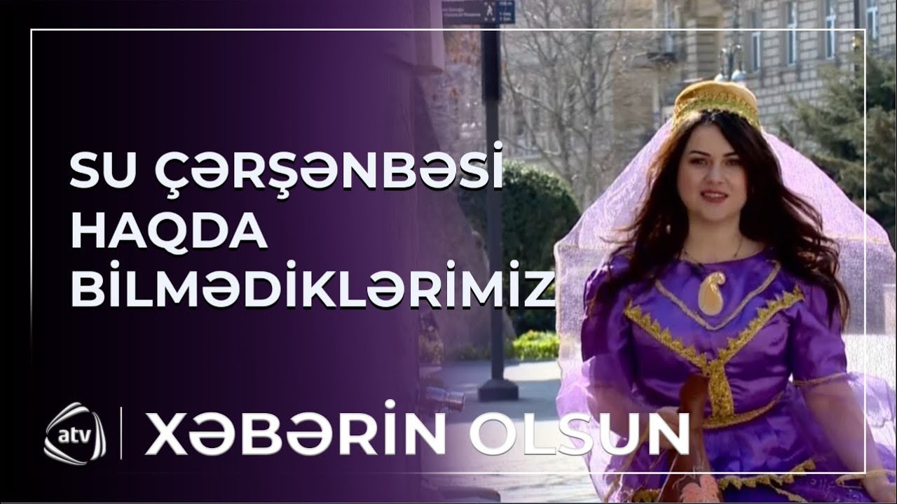 Su çərşənbəsi - ADƏT VƏ ƏNƏNƏLƏR / Xəbərin olsun