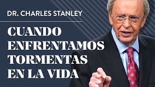 Cuando enfrentamos tormentas en la vida – Dr. Charles Stanley