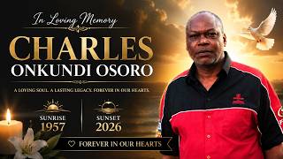 IN LOVING MEMORY OF MZEE CHARLES ONKUNDI OSORO-SUNRISE-1957-SUNSET:2026.
