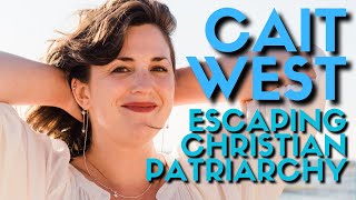 Cait West on her escape from Christian Patriarchy and being a 