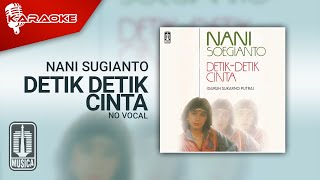 Nani Sugianto - Detik Detik Cinta ( Karaoke Video) | No Vocal