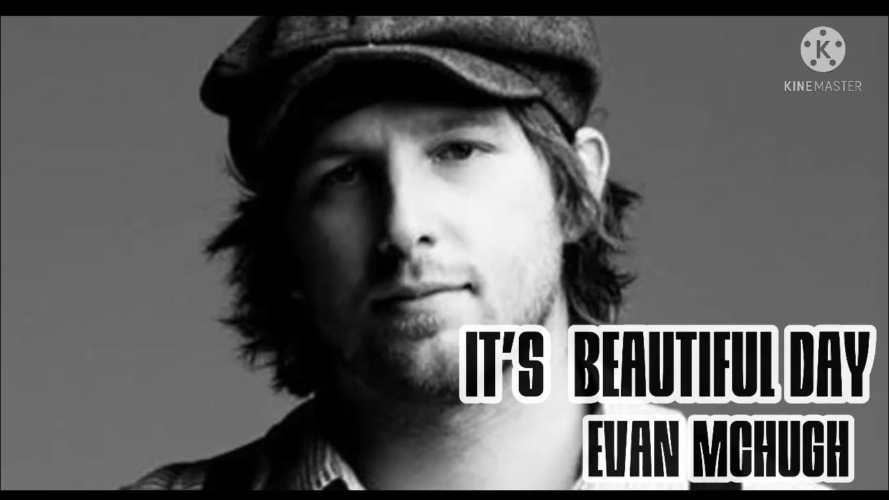 It's A Beautiful Day - Evan Mchugh Lyrics It’s Beautiful Day Lyrics - Evan mchugh @TheBas Lyrics - YouTube