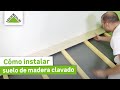 Cómo instalar suelo de madera clavado - LEROY MERLIN