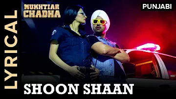 Lyrical: Shoon Shaan | Full Song with Lyrics | Mukhtiar Chadha