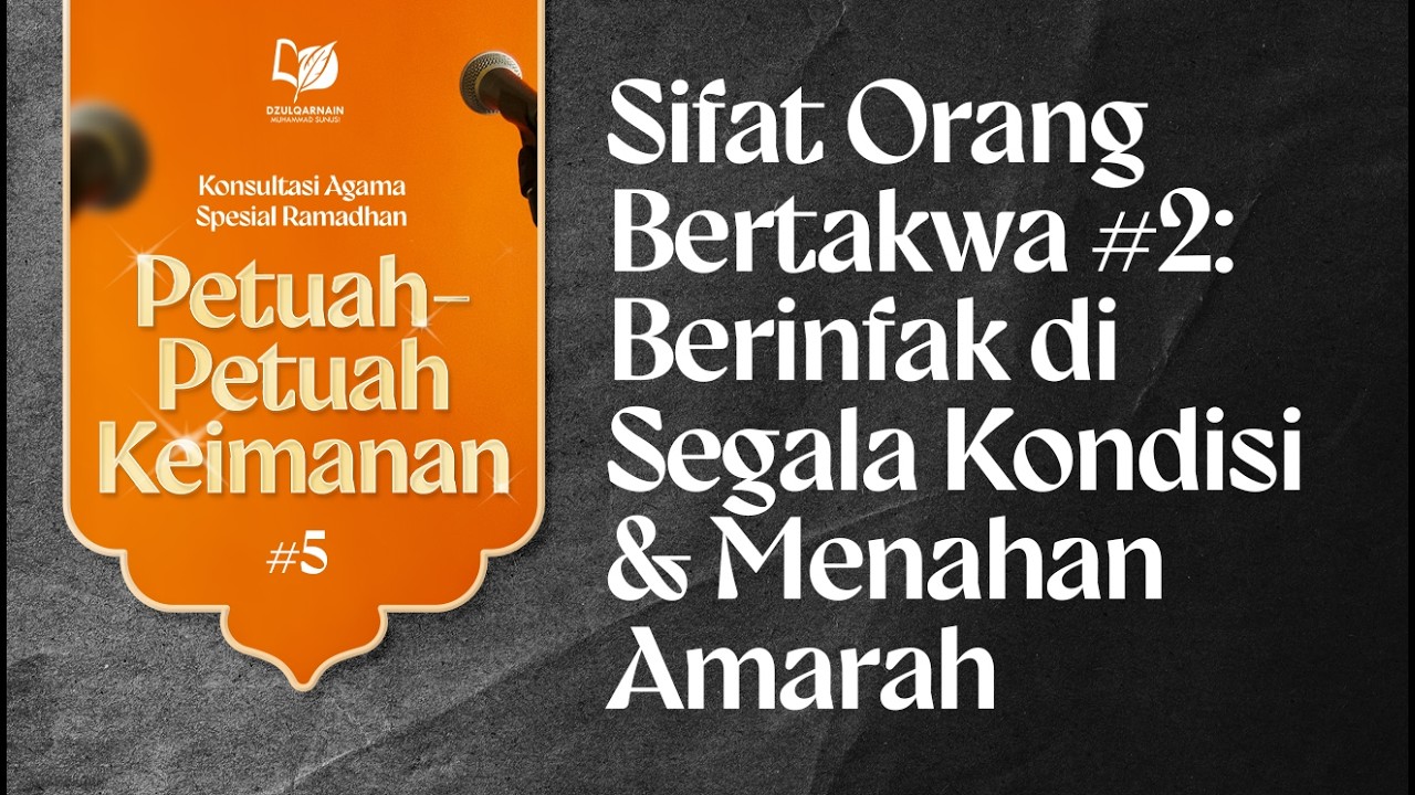 5. Sifat Orang Bertakwa #2: Berinfak di segala kondisi & Menahan Amarah