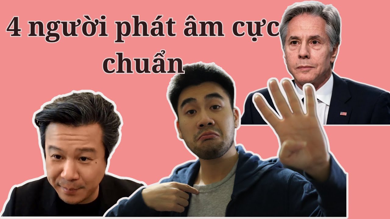 4 người có phát âm tiếng Anh chuẩn nhất mình chọn cho các bạn tham khảo | Noong's World