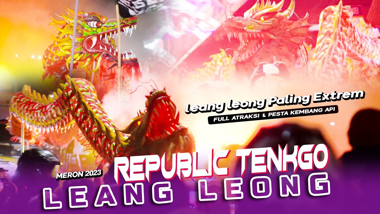 Ngeri..!! Full LEANG LEONG REPUBLIC TENKGO & Pesta Kembang Api  - Meron Sukolilo 2023 - Edisi Malam