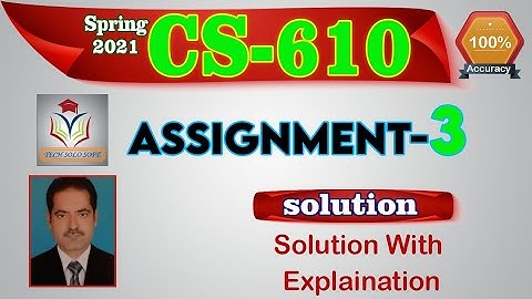 CS610 Assignment 3 Solution Spring 2021 || CS610 Assignment No 03 Solution Spring 2021 by Sohail