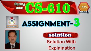 CS610 Assignment 3 Solution Spring 2021 || CS610 Assignment No 03 Solution Spring 2021 by Sohail
