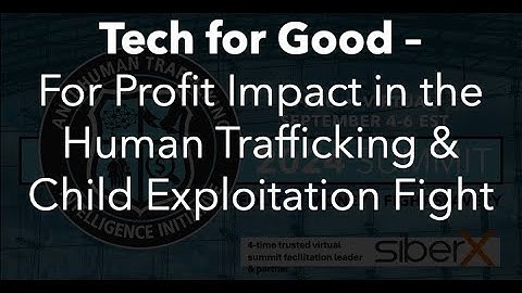 Tech for Good   For Profit Impact in the Human Trafficking & Child Exploitation Fight
