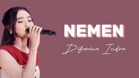 NEMEN (lirik lagu) - DIFARINA INDRA ADELLA