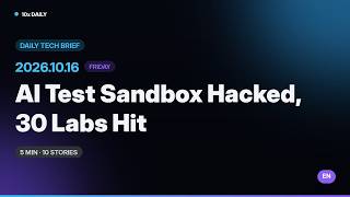 Anthropic's Test Sandbox Got Hacked | 10x Daily 10/16 · 5-Min Tech News | EN Brief