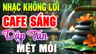 Nhạc Không Lời Buổi Sáng Đập Tan Mệt Mỏi | Hòa Tấu Guitar Cổ Điển, Nhạc Cho Phòng Trà, Quán Cafe