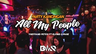 PARTY KANCINGAN🌴🌴 || ALL MY PEOPLE || YHEFFAND PETOS FT ELFRID D'PARE