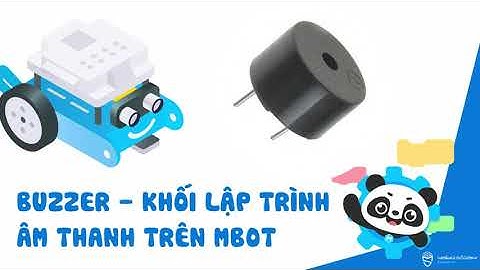 SGT mBot Level 1 - Phần IV - Giai điệu âm nhạc : Giới thiệu khối lập trình âm thanh của mBot.
