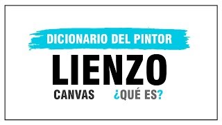 ¿Qué es el LIENZO o CANVAS? [Diccionario del Pintor]📘🎨