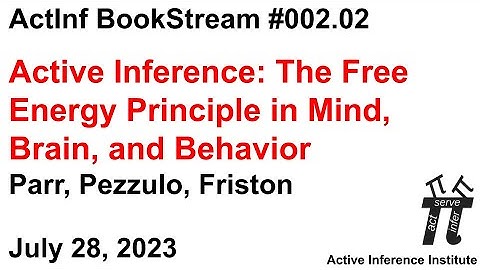 Active Inference BookStream 002.02 ~ Parr, Pezzulo, Friston ~ Chapters 4, 5, 7, 8