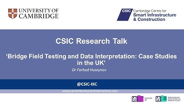 ‘Bridge Field Testing and Data Interpretation: Case Studies in the UK’ - Dr Farhad Huseynov