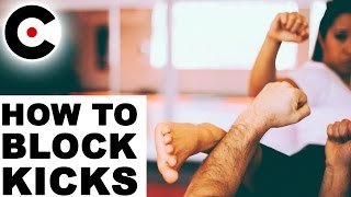 How to Block Kicks - 6 Basic Kick Blocks | Effective Martial Arts