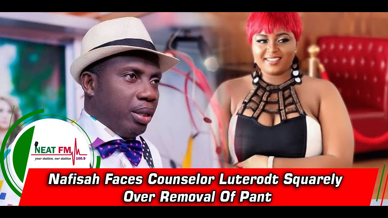 Nafisah Faces Counselor Luterodt Squarely Over Removal Of Pant sarkodie original